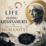 The Life Of Jiddu Krishnamurti And His Legacy To Humanity 150x150